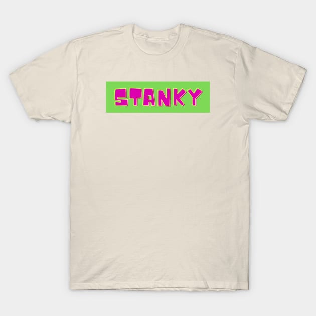 Stanky- a funny saying T-Shirt by C-Dogg